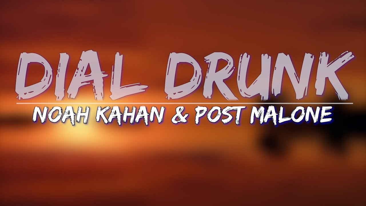 Noah Kahan & Post Malone Dial Drunk (Clean) (Lyrics) Full Audio, 4k