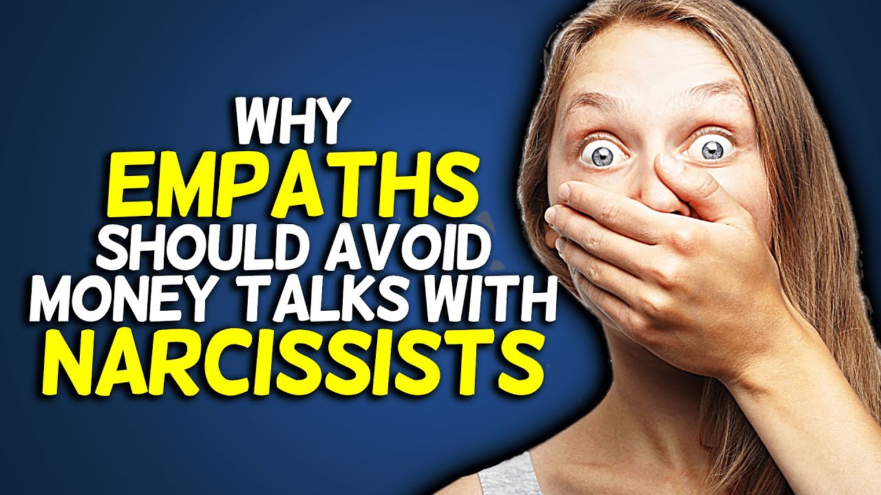 Why Empaths Should Avoid Money Talks With Narcissists