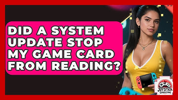 Did A System Update Stop My Game Card From Reading? - Joystick Generations