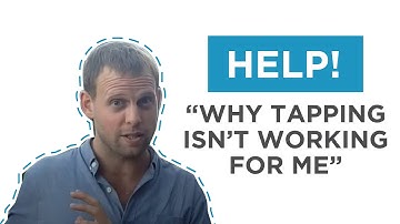 Help! Why does EFT tapping not work for me?