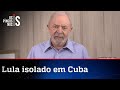Ex-presidiário Lula teve Covid-19 em Cuba