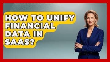 How To Unify Financial Data In SaaS? - All About SaaS Finance