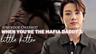 When You Are The Mafia Daddy's Little Kitten || Jungkook Oneshot #jungkookff