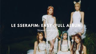 LE SSERAFIM Easy (Full Album) Slowed and Reverb [100 subs special!!] / Violette