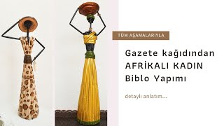 Gazete Kağıdından Afrikalı Kadın Biblosu Yapımı / DIY African Woman Bibelot Made from Newspapers