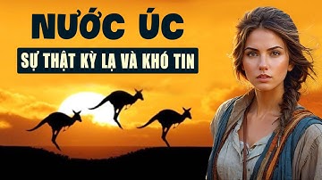 10 Điều Kỳ Lạ Và Khó Tin Chỉ Có ở Nước Úc - Lục Địa với 90% Diện Tích Bỏ Hoang