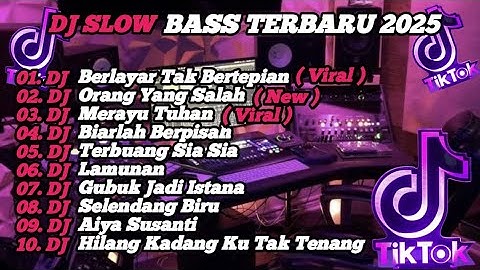 DJ SLOW BASS TERBARU 2025 | DJ VIRAL TIK TOK FULL BASS 🎵 DJ KU BERLAYAR TAK BERTEPIAN  | FULL ALBUM