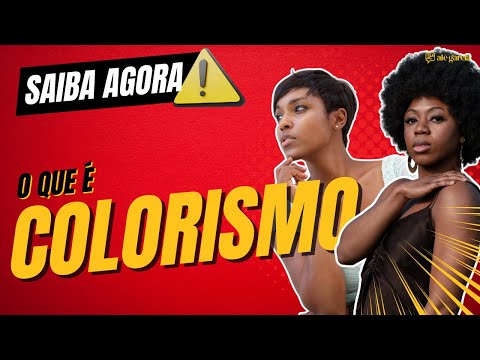 O QUE É COLORISMO? SAIBA AGORA | Alê Garcia