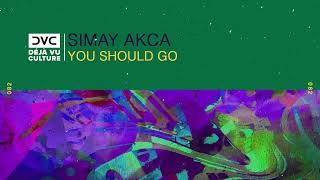 Simay Akca - You Should Go [Déjà Vu Culture Release]
