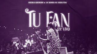 Tu Fan - Eugenia Quevedo X LBC