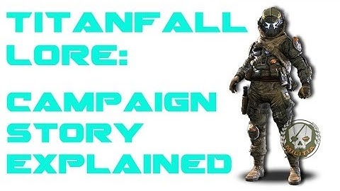 Titanfall Lore - Campaign Story Explained