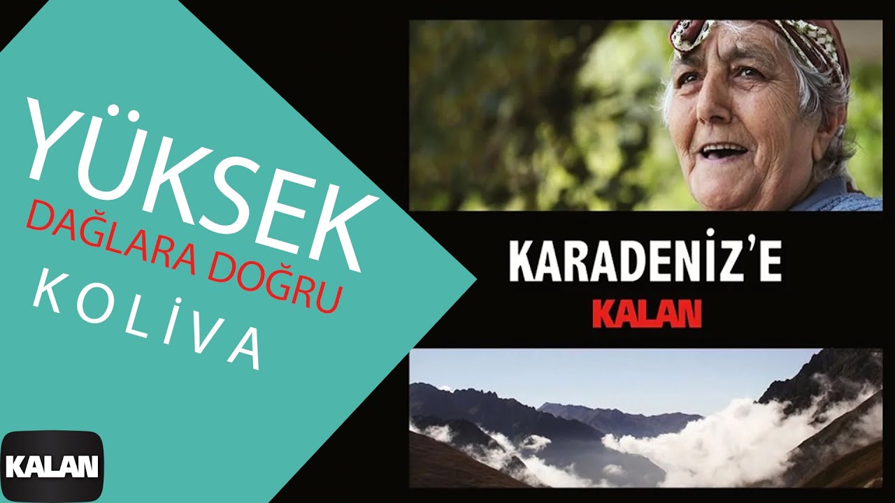 Koliva - Yüksek Dağlara Doğru (Official Music Video) [ Karadeniz'e