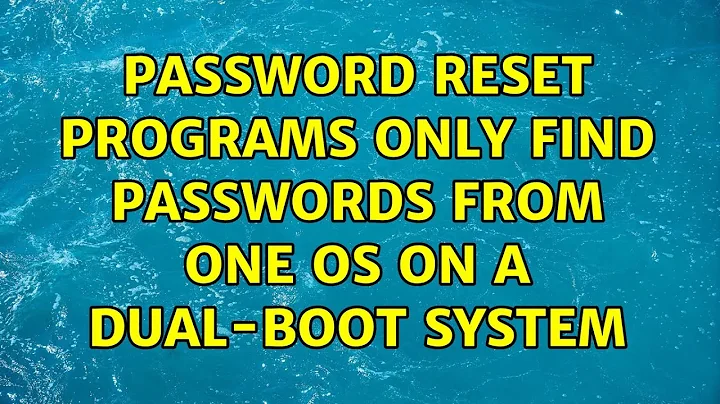 Password reset programs only find passwords from one OS on a dual-boot system