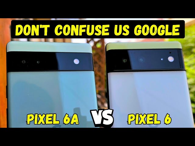 google pixel 6 vs pixel 6a complete comparison :  2024 class=