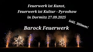 [4K] Feuerwerk ist Kunst, Feuerwerk ist Kultur - Pyroshow in Dormitz 2025 - Barockfeuerwerk