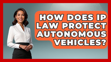 How Does IP Law Protect Autonomous Vehicles? - AI and Technology Law