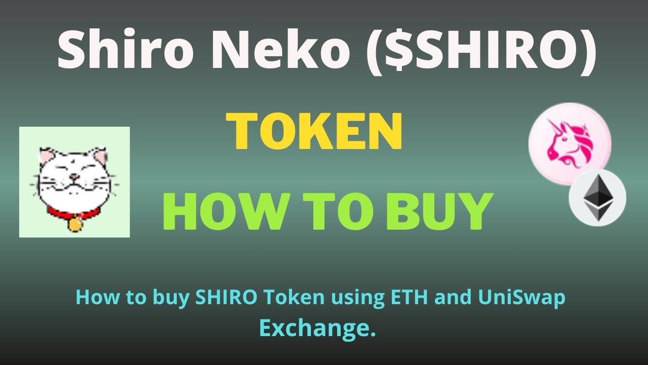 How to Buy Shiro Neko (SHIRO) Token Using UniSwap Exchange and ETH on Trust  Wallet - YouTube