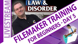 Law & DisOrder Claris FileMaker Beginners Intro to Scripting Day 5 - Claris FileMaker Livestream