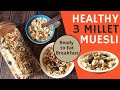 3 Millet Muesli Recipe | Homemade Healthy Bajra Jowar Granola | Ready to Eat Breakfast | Lose Weight