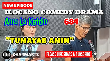 NEW EPISODE | TUMAYAB AMIN | ANIA LA KETDIN 684 | ILOCANO COMEDY DRAMA | DHANMARTZ