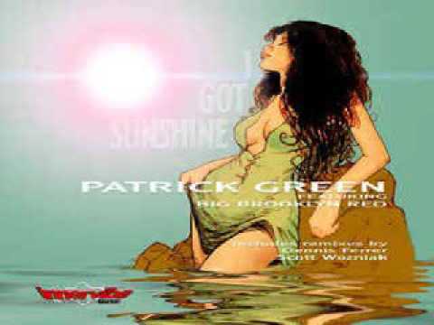 Patrick Green — Patrick Green Feat.Big Brooklyn Red ‎– I Got Sunshine (Dennis Ferrer's Sunshine Remix)