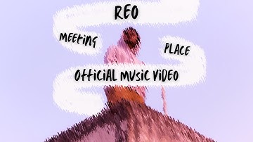 Meeting Place | Reo | Official Music Video