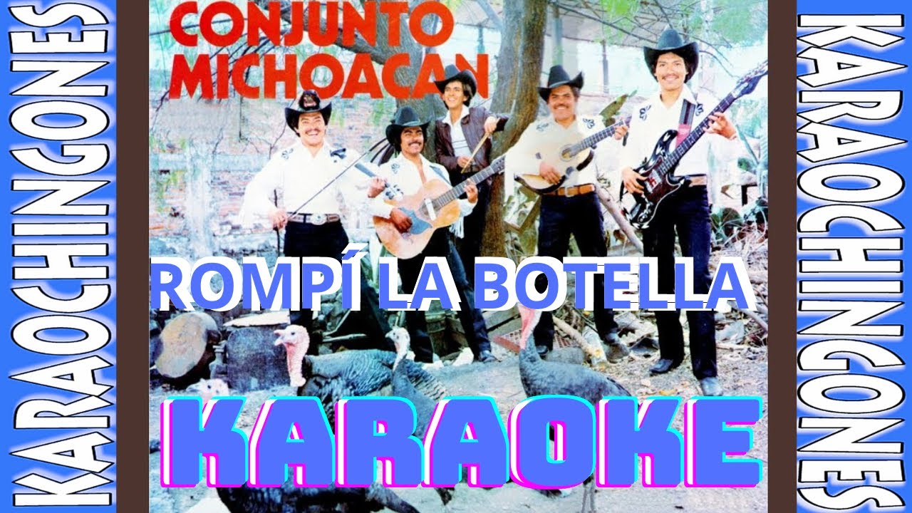 KARAOKE -  ROMPÍ LA BOTELLA  -  Conjunto Michoacán.