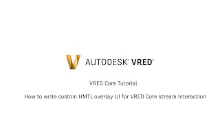VRED Core Tutorial 5 - How to write custom HMTL overlay UI for VRED Core stream interaction