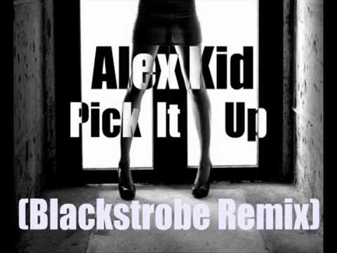 Alex Kid - Pick It Up (Blackstrobe Remix)