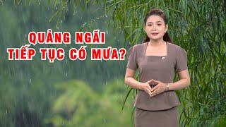 Bản tin thời tiết 17/5: Quảng Ngãi tiếp tục có mưa?