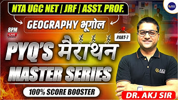 PYQs Master Series MARATHON | EP-7 | NTA UGC NET / SET / JRF Geography Dec 2025 | by AKJ Sir