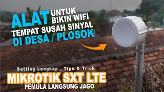 Cara Membuat Wifi Di Desa Susah Sinyal Dengan Mikrotik SXT LTE