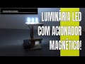 Luminária LED com acionador MAGNÉTICO, faça você mesmo (MUITO FÁCIL) (invenções simples e legais 10)