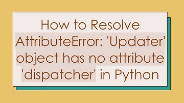 How to Resolve AttributeError: 