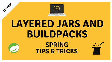 Create layered .jar files & use Cloud Native Buildpacks with Spring Boot 2.3