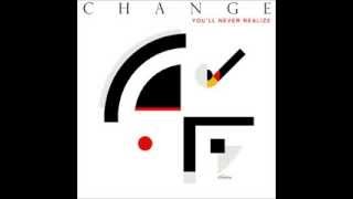 Change - You&#39;ll Never Realize (extended version)