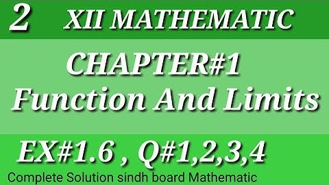 2||Function and Limits||chap#1||Ex#1.6||Q#1,Q#2,Q#3,Q#4||Class-12||Mathematics||Sindh board||💯📖