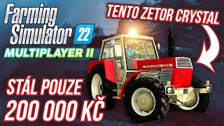 TENTO TRAKTOR ZETOR CRYSTAL STÁL POUZE 200 000 KČ! | Farming Simulator 22 Multiplayer S02 #05