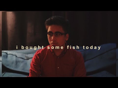 I bought some fish today