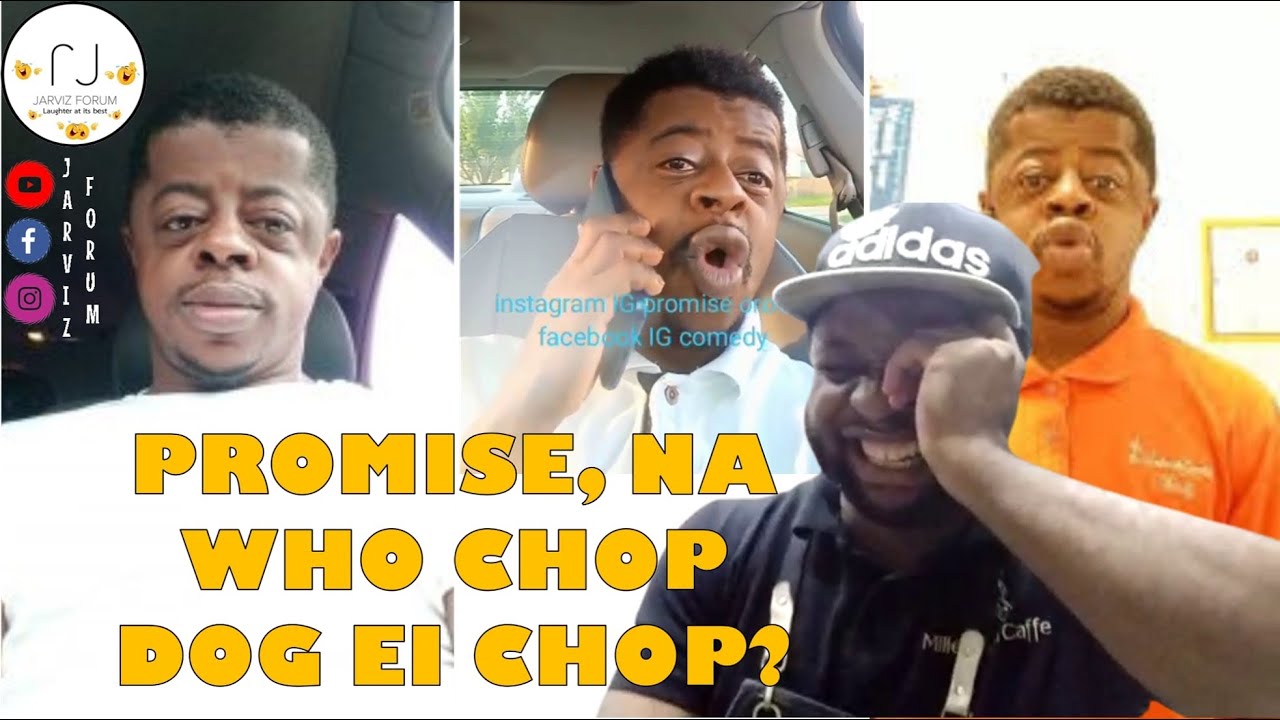 Promise Orock, Na Who Chop Dog Ei Chop? 🤣🤣 | JarViz Forum