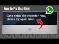 FIX “Can’t Set Up the Recorder Now, Please Try Again Later” WhatsApp Error (2025 Working Method)