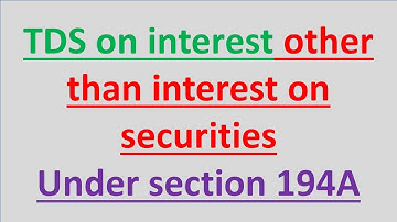 TDS on interest other than interest on securities under section 194A