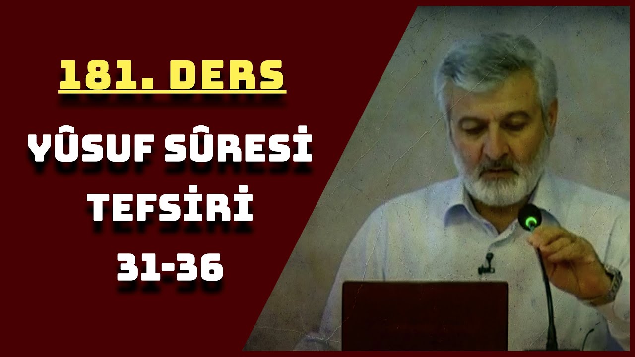 181. Ders | Yûsuf Sûresi (31-36) Tefsiri (Ses Kaydı) | Abdurrahman Ateş (2016)