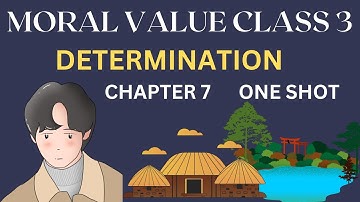 MORAL VALUE || CLASS 3 || CHAPTER 7 || DETERMINATION || ONE SHOT