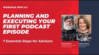 Plan and Execute Your FIRST Podcast Episode (The advisor crash course)