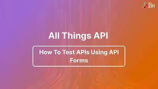 How to Test APIs using API Forms