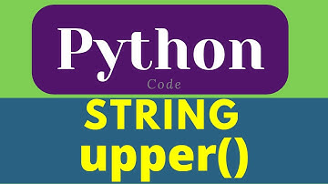 Python string upper method | upper() | python string