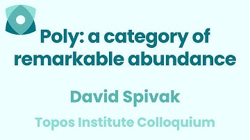 David Spivak: "Poly: a category of remarkable abundance"