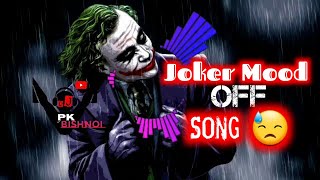 Joker Mood Off Song || Joker Mood Off Music || Mood Off DJ Remix Song 😟