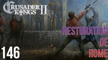 Crusader Kings 2 Restoration Of Rome 146